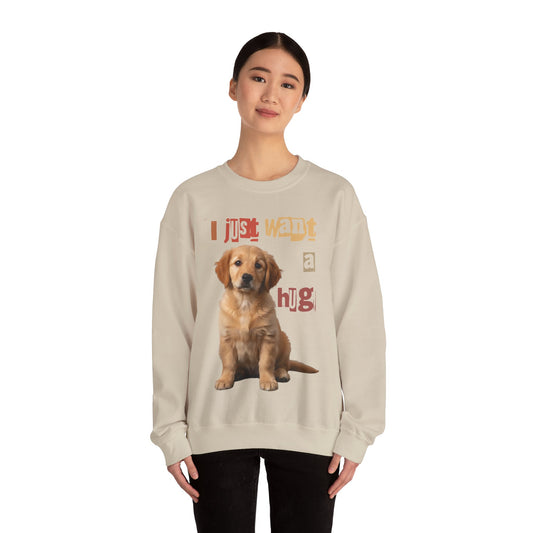 Dog just want a Hug Unisex Crewneck Sweatshirt featuring a cute puppy with the text "I just want a hug".