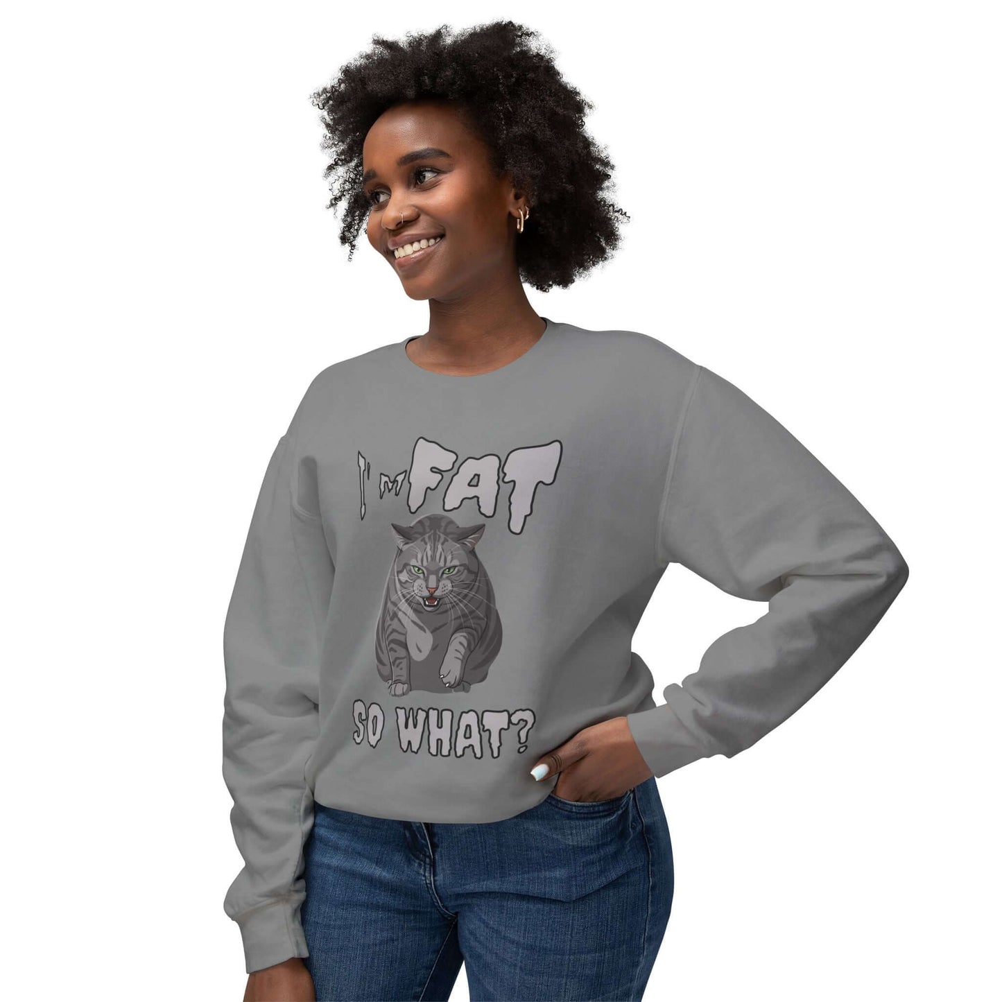 I'm Fat So What - Cat Poster Unisex Crewneck Sweatshirt