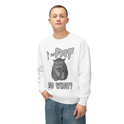 I'm Fat. So What? Cat Poster Design Unisex Crewneck Sweatshirt