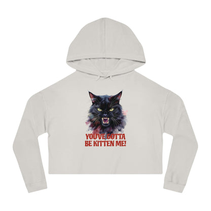 You've Gotta Be Kitten Me - Black Cat Women Cropped Hoodie with fierce black cat graphic.