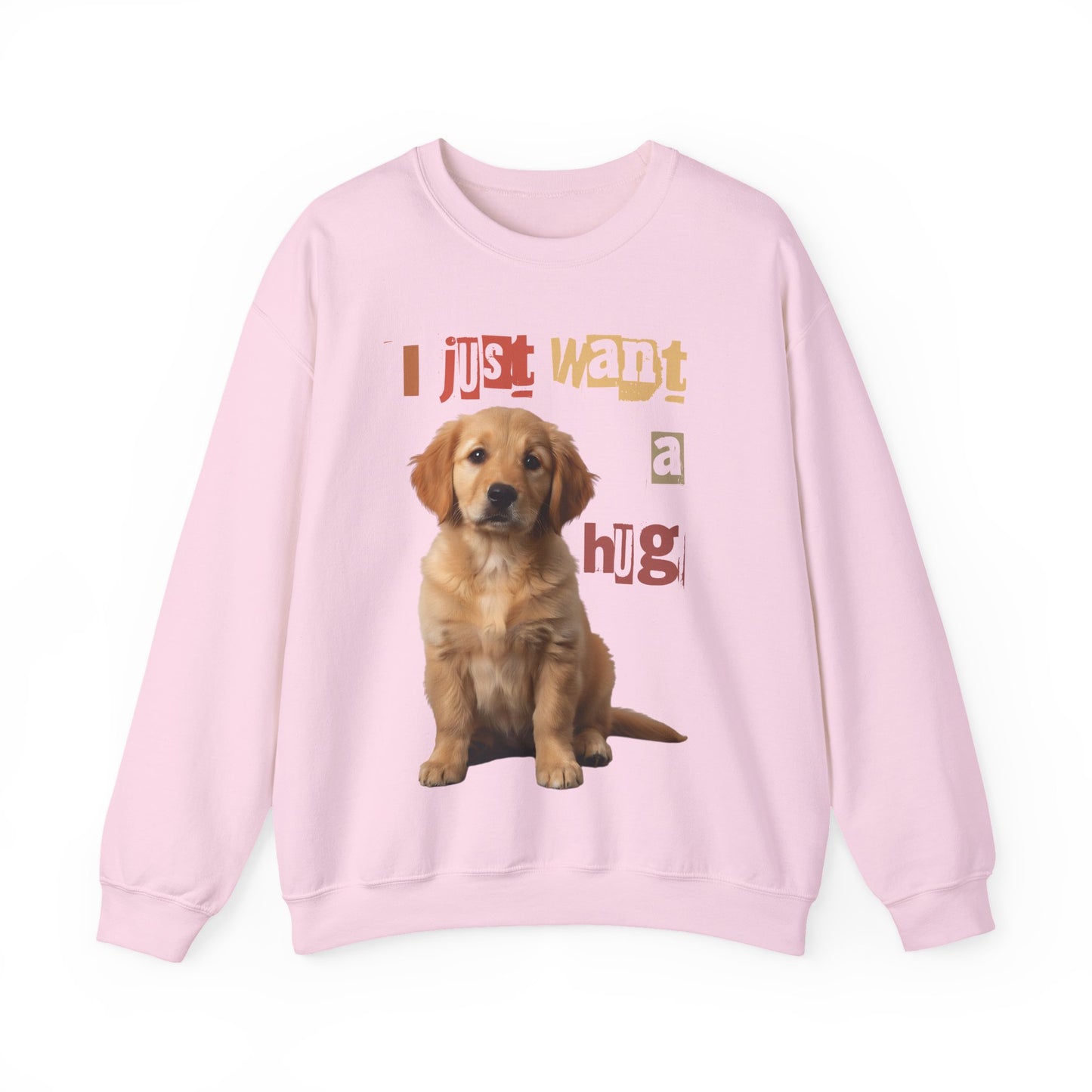 Dog just want a Hug Unisex Crewneck Sweatshirt featuring a playful golden retriever design.