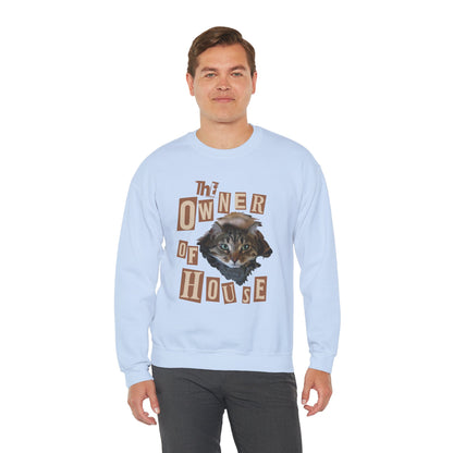 Cat is The Owner of House Unisex Crewneck Sweatshirt
