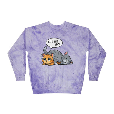 Let Me Go Cat style 3 Crewneck Tie-Dye Cozy Sweatshirt