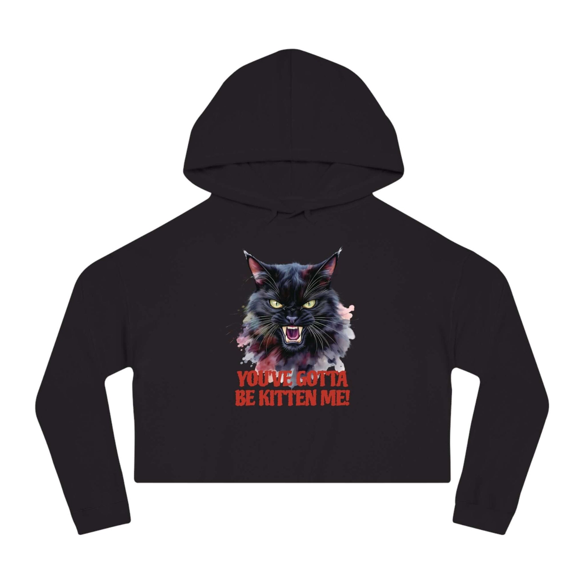 You've Gotta Be Kitten Me - Black Cat Women Cropped Hoodie featuring a fierce black cat graphic.