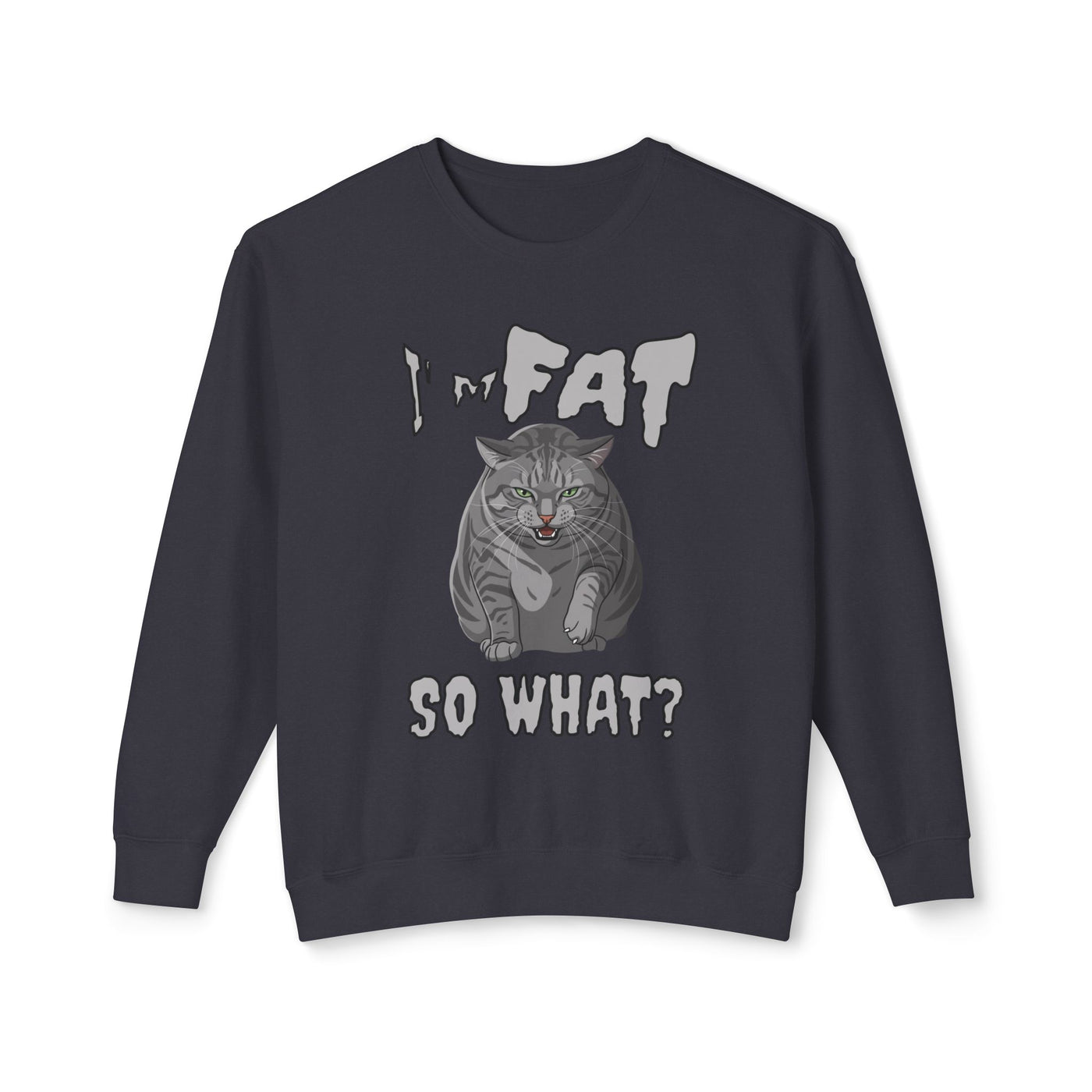 I'm Fat. So What? Cat Poster Design Unisex Crewneck Sweatshirt