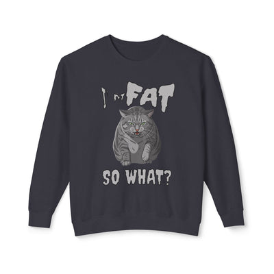 I'm Fat. So What? Cat Poster Design Unisex Crewneck Sweatshirt