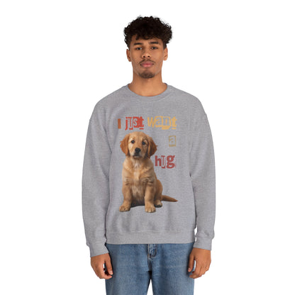 Dog just want a Hug Unisex Crewneck Sweatshirt