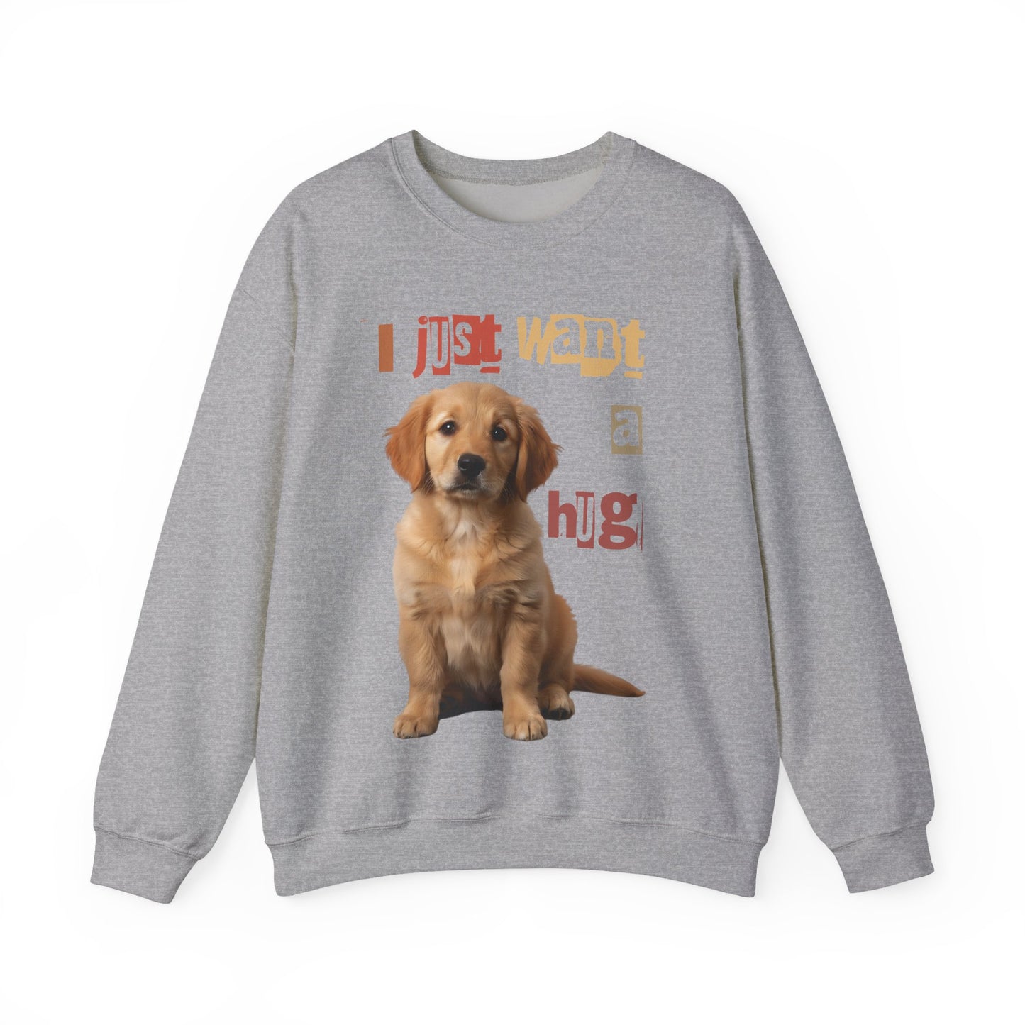 Dog just want a Hug Unisex Crewneck Sweatshirt featuring a golden retriever and playful lettering.