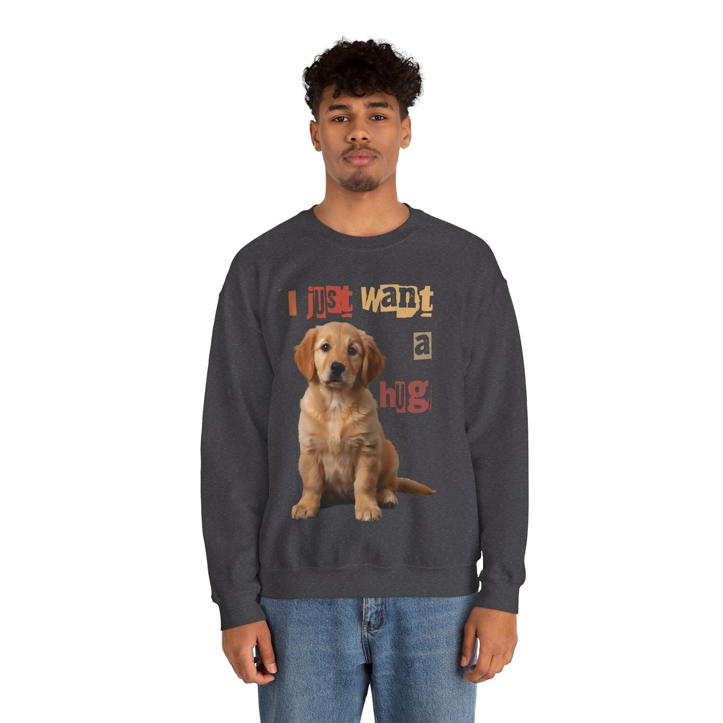 Dog just want a Hug Unisex Crewneck Sweatshirt