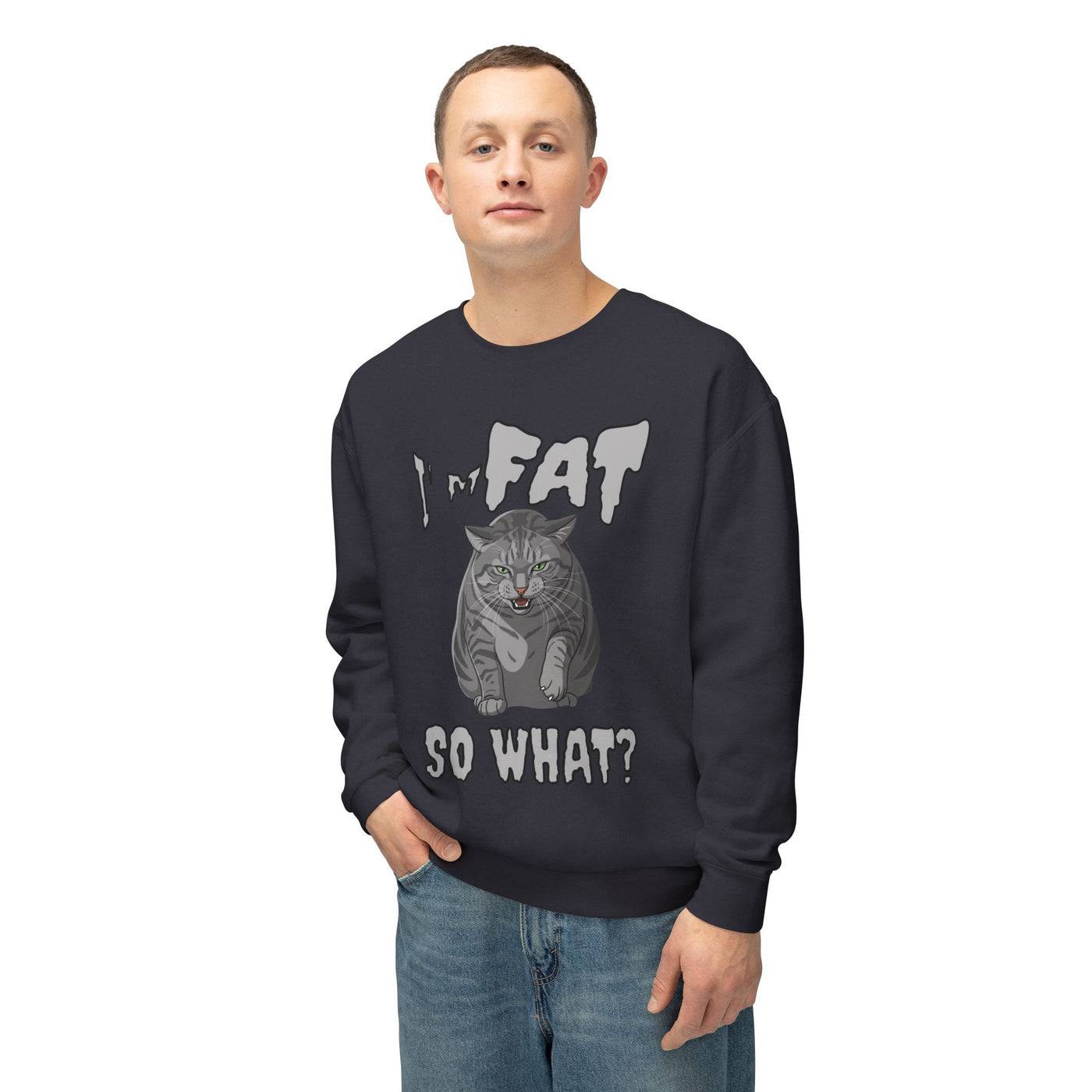 I'm Fat. So What? Cat Poster Design Unisex Crewneck Sweatshirt