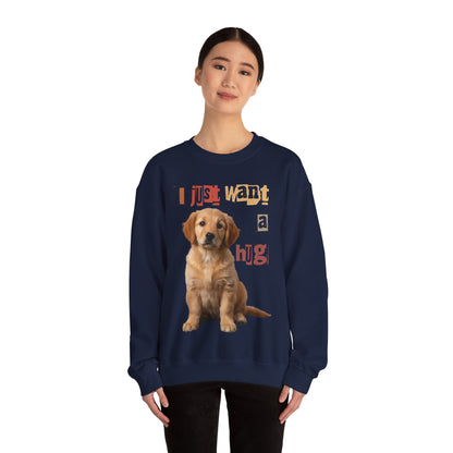 Dog just want a Hug Unisex Crewneck Sweatshirt