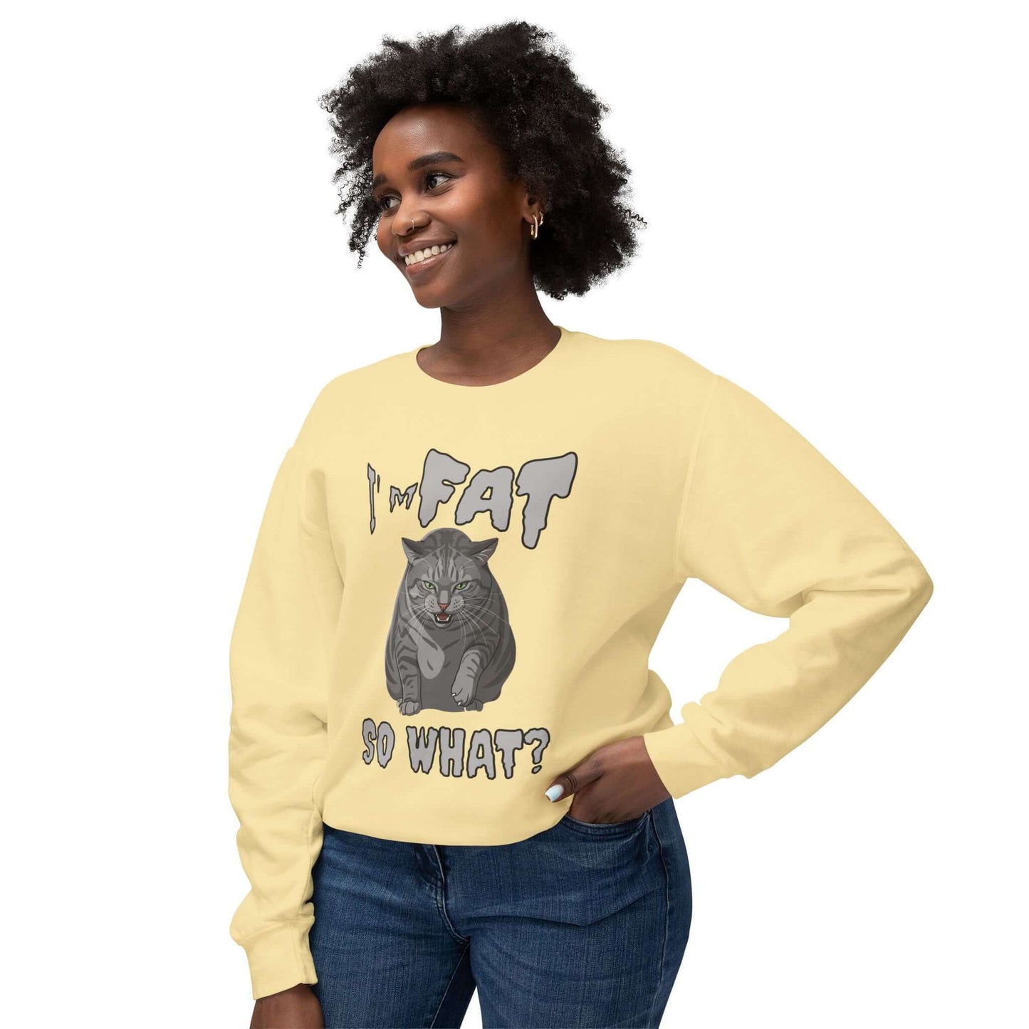 I'm Fat So What - Cat Poster Unisex Crewneck Sweatshirt