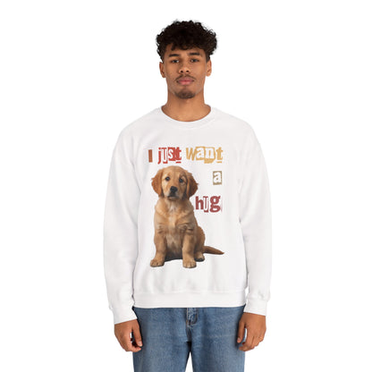 Dog just want a Hug Unisex Crewneck Sweatshirt