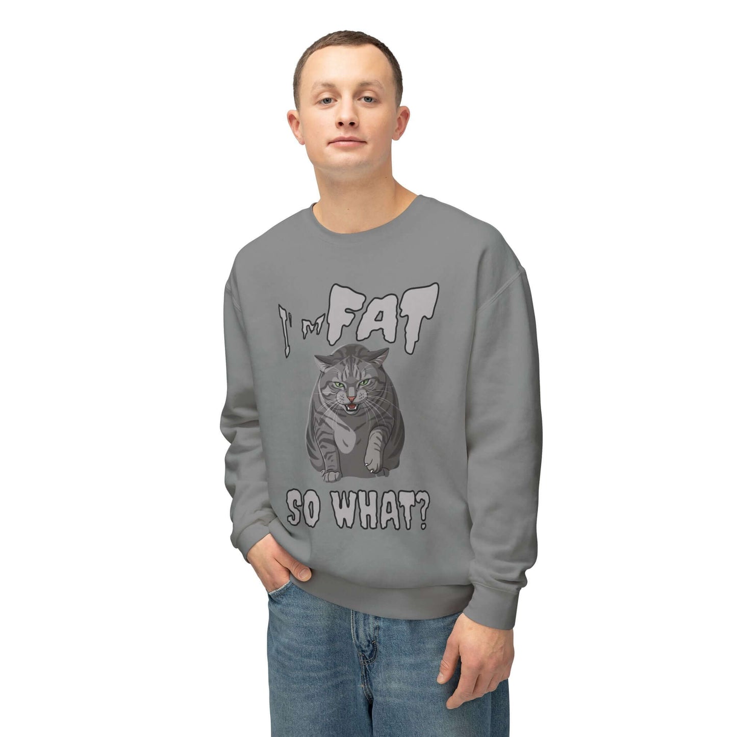 I'm Fat So What - Cat Poster Unisex Crewneck Sweatshirt