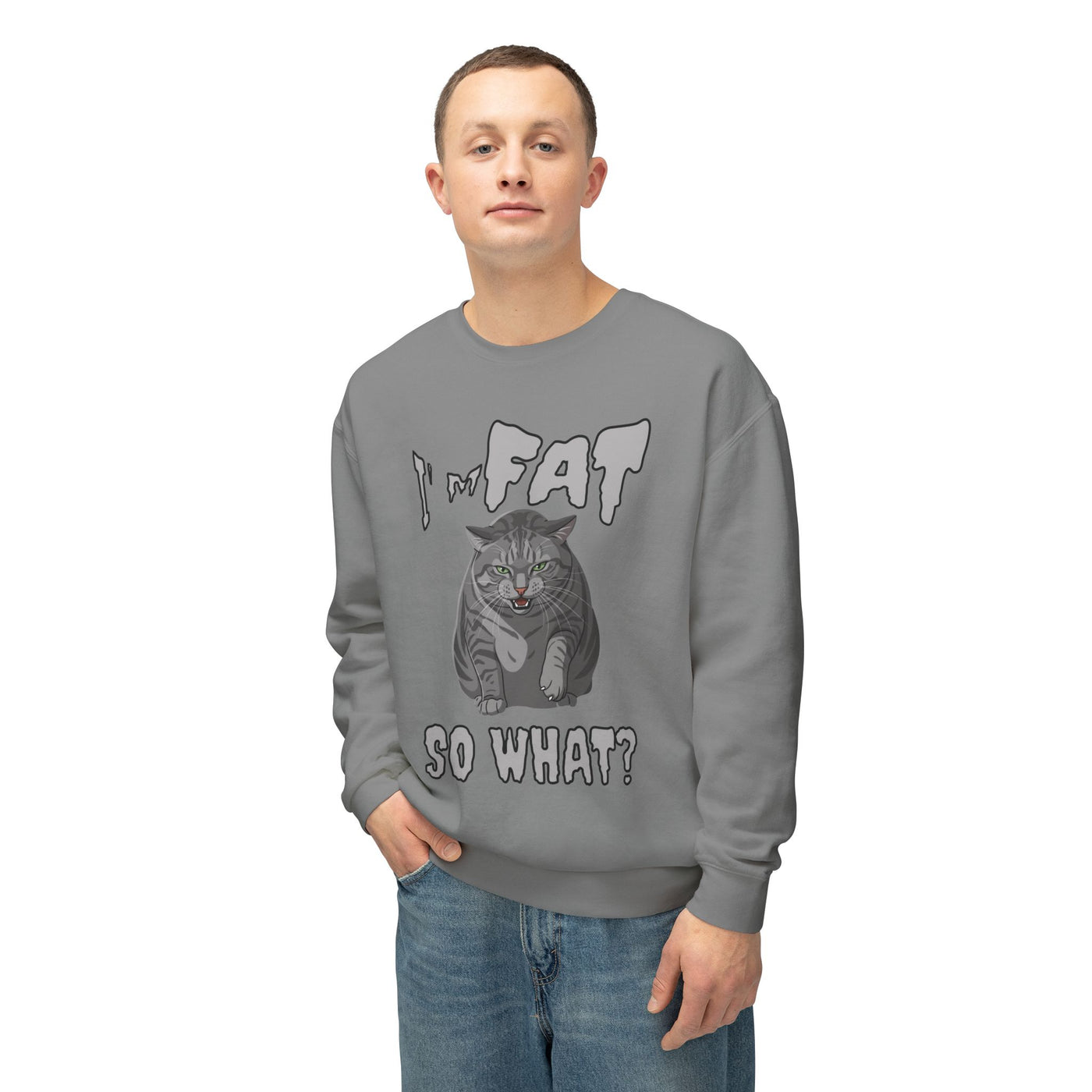 I'm Fat. So What? Cat Poster Design Unisex Crewneck Sweatshirt