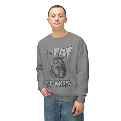 I'm Fat. So What? Cat Poster Design Unisex Crewneck Sweatshirt