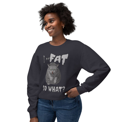 I'm Fat. So What? Cat Poster Design Unisex Crewneck Sweatshirt