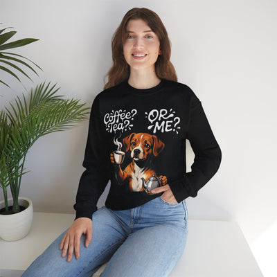 Coffee? Tea? Or Me? Dog Graphic Unisex Crewneck Sweatshirt