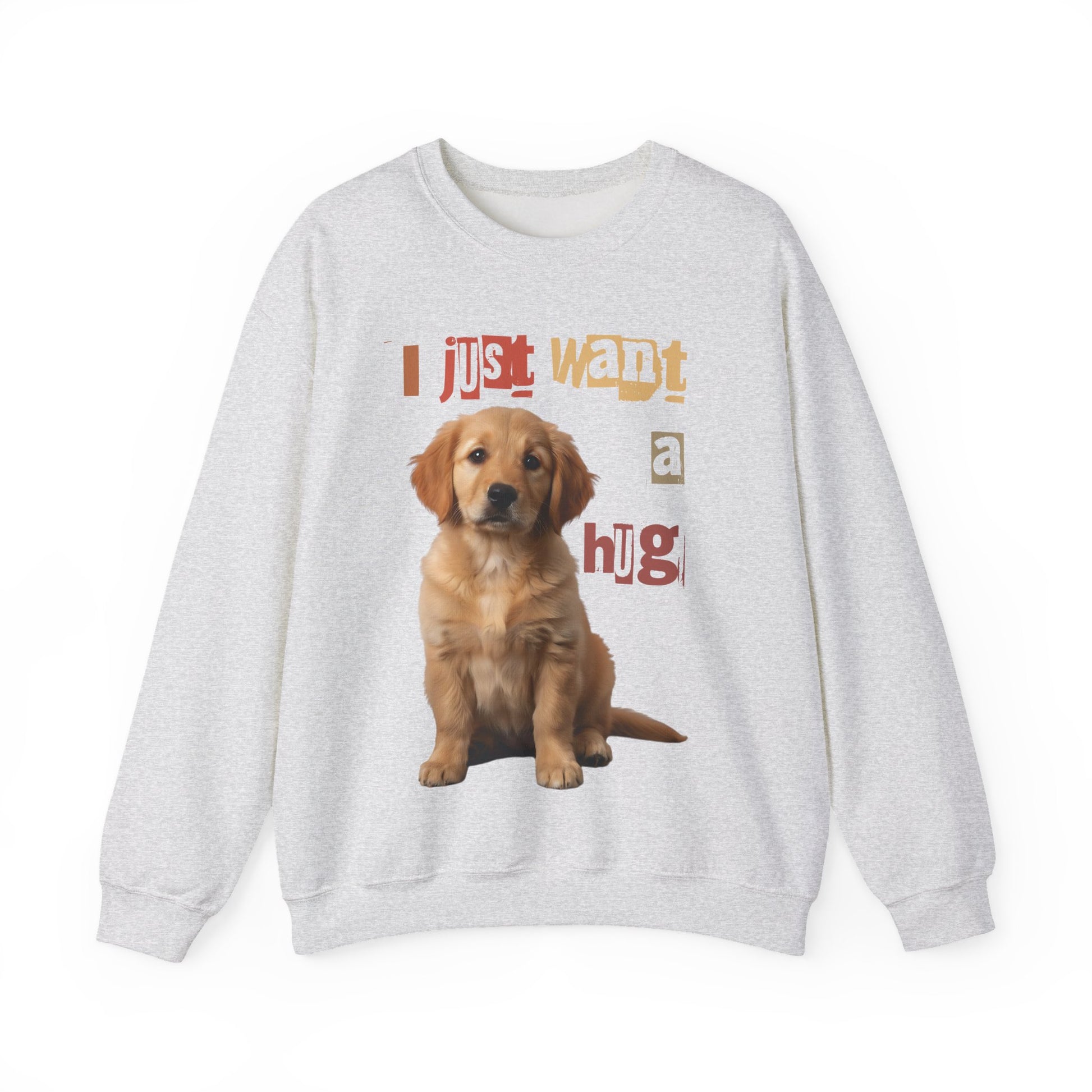 Dog just want a Hug Unisex Crewneck Sweatshirt featuring a cute puppy and playful lettering.