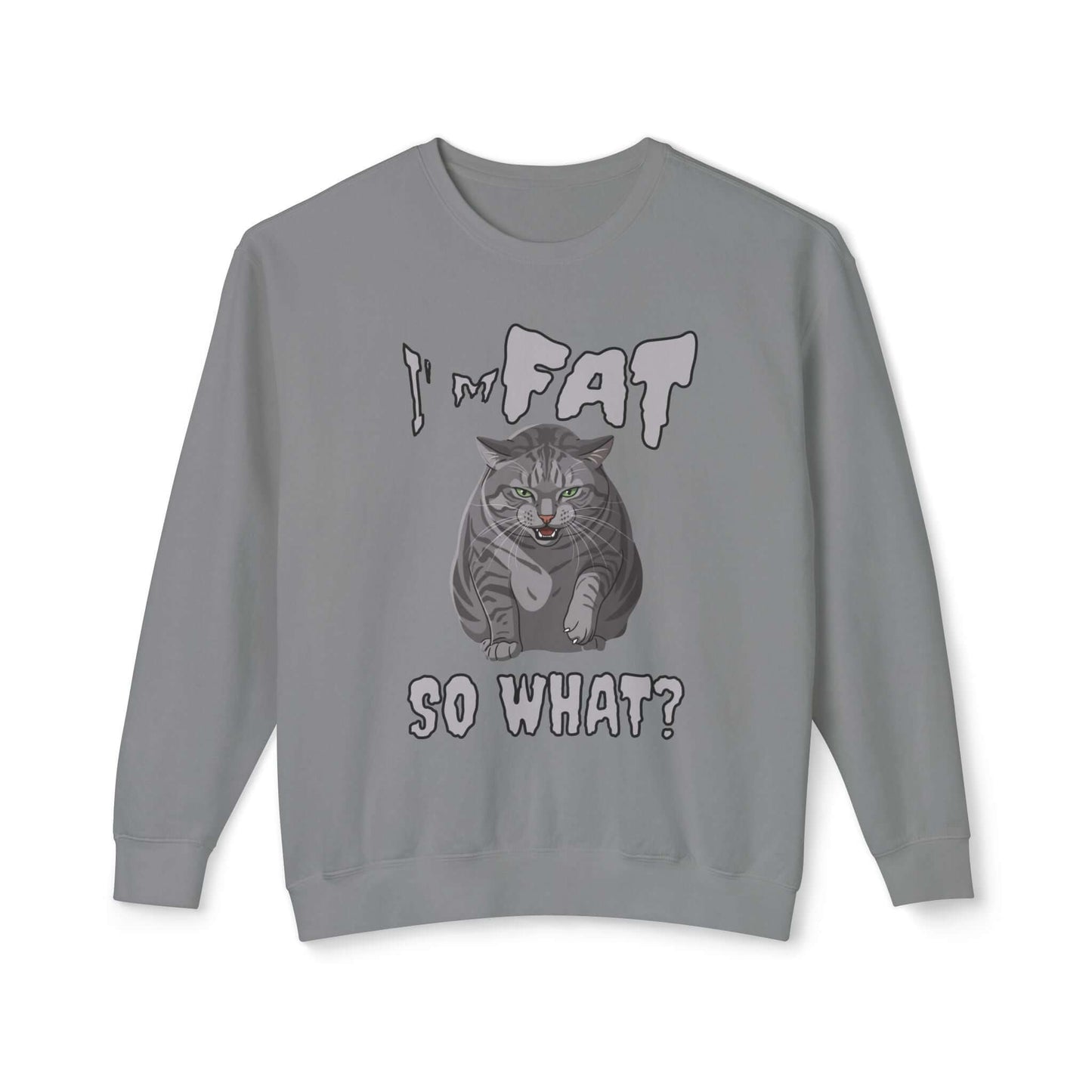 I'm Fat So What - Cat Poster Unisex Crewneck Sweatshirt featuring a playful cat graphic.