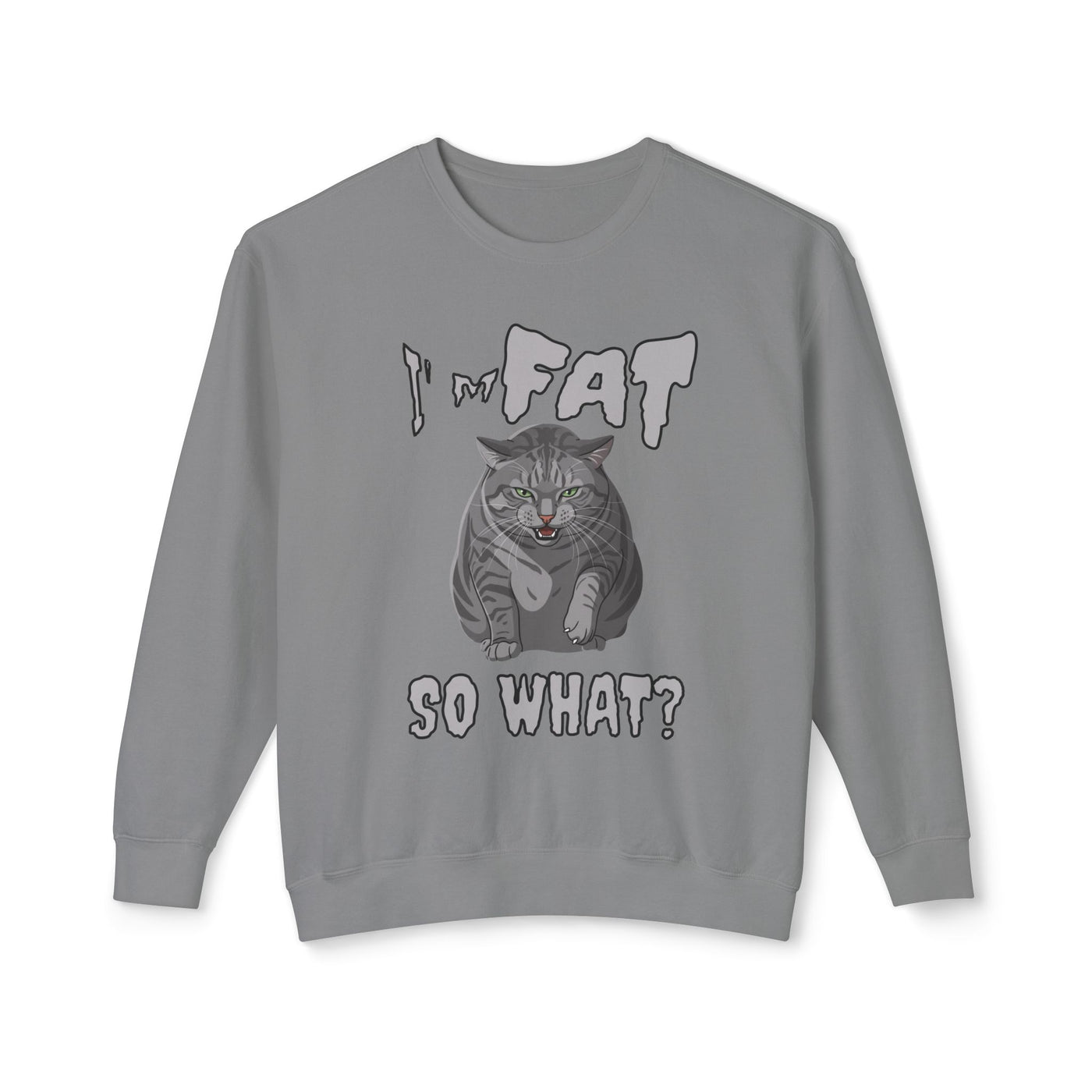 I'm Fat. So What? Cat Poster Design Unisex Crewneck Sweatshirt