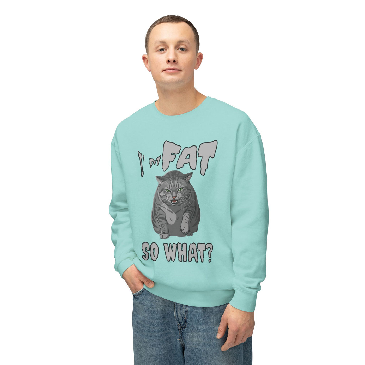I'm Fat. So What? Cat Poster Design Unisex Crewneck Sweatshirt