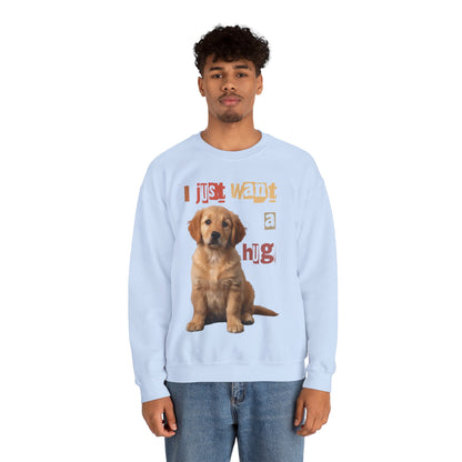 Dog just want a Hug Unisex Crewneck Sweatshirt