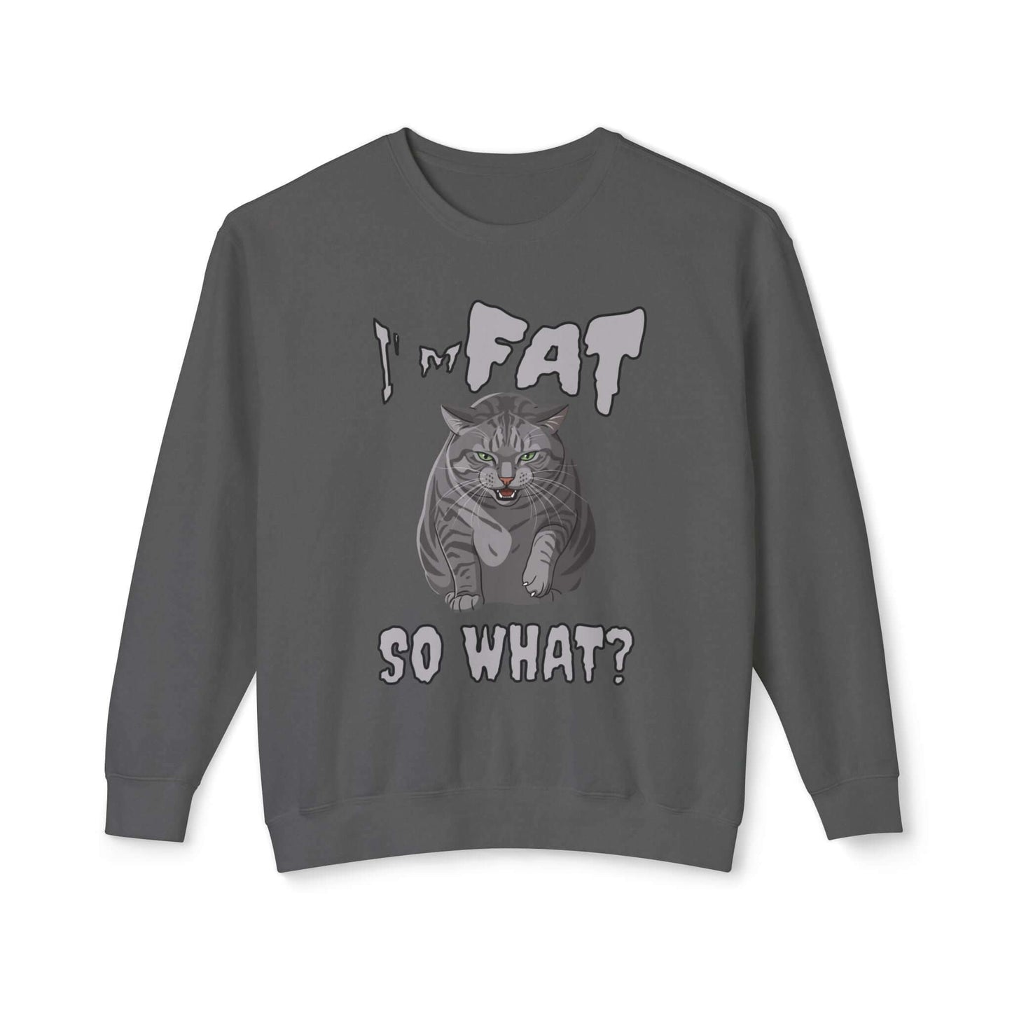 I'm Fat So What - Cat Poster Unisex Crewneck Sweatshirt featuring a playful cat graphic.