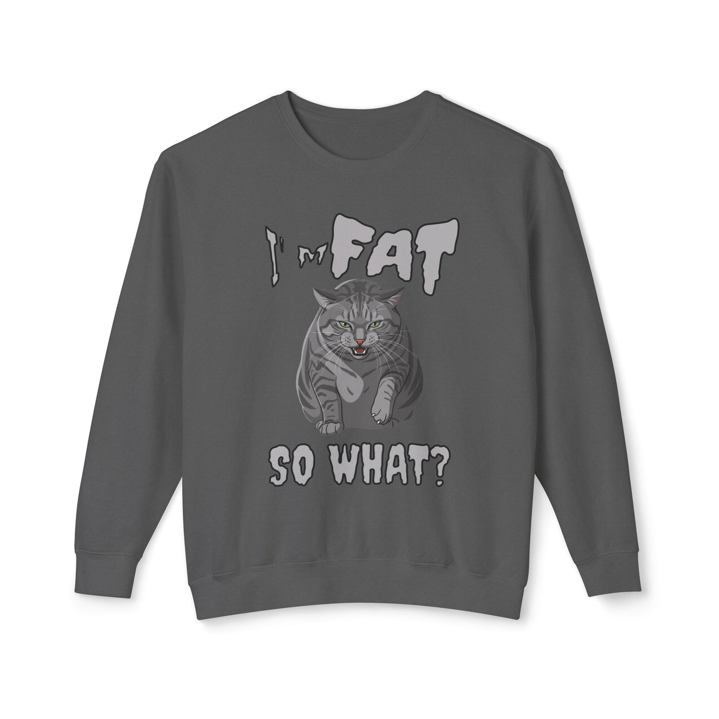 I'm Fat. So What? Cat Poster Design Unisex Crewneck Sweatshirt