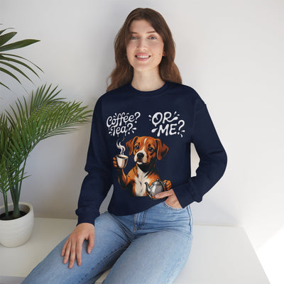 Coffee? Tea? Or Me? Dog Graphic Unisex Crewneck Sweatshirt
