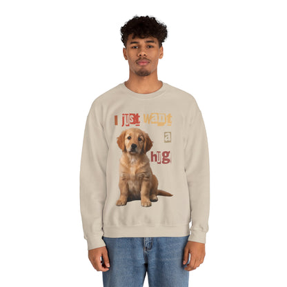 Dog just want a Hug Unisex Crewneck Sweatshirt