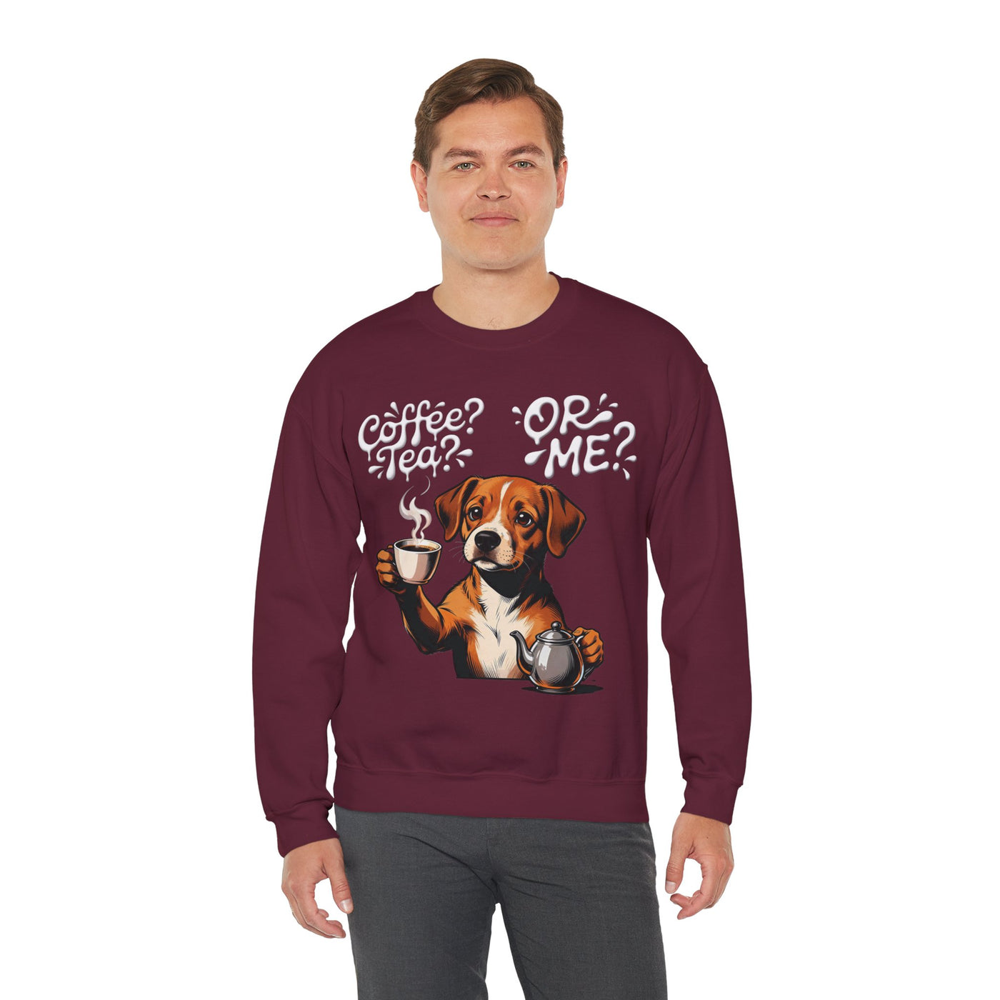 Coffee? Tea? Or Me? Dog Graphic Unisex Crewneck Sweatshirt