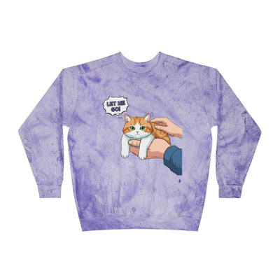 Let Me Go Cat style 2 Crewneck Tie-Dye Cozy Sweatshirt