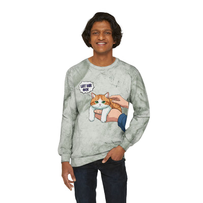 Let Me Go Cat style 2 Crewneck Tie-Dye Cozy Sweatshirt
