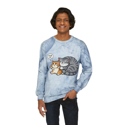 Let Me Go Cat style 4 Crewneck Tie-Dye Cozy Sweatshirt