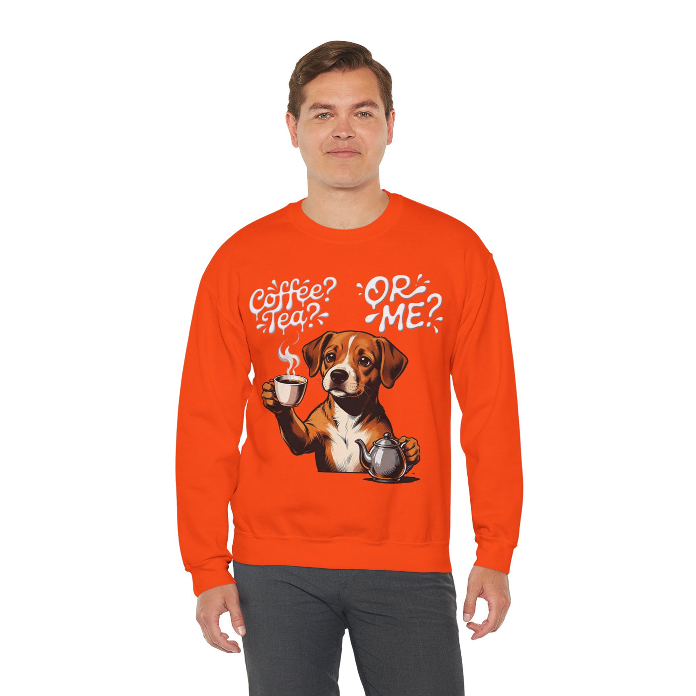 Coffee? Tea? Or Me? Dog Graphic Unisex Crewneck Sweatshirt
