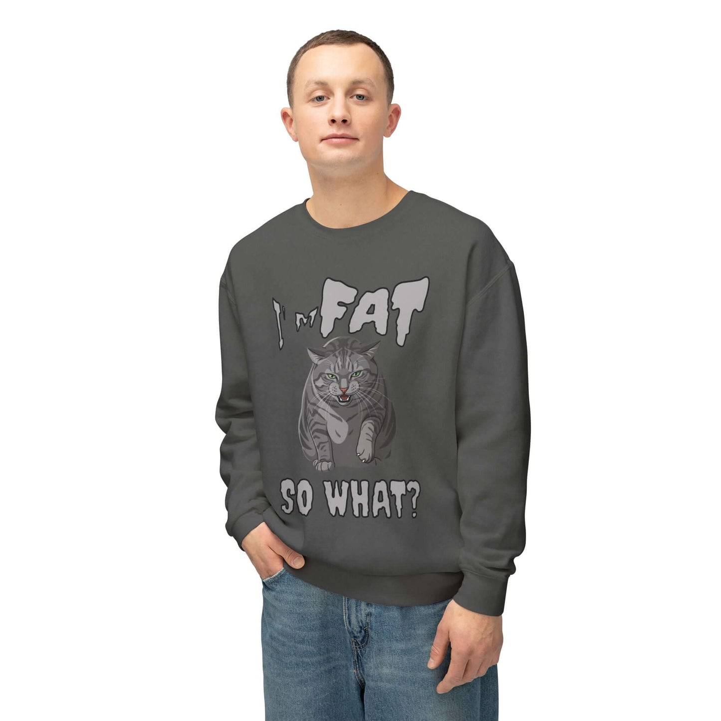 I'm Fat So What - Cat Poster Unisex Crewneck Sweatshirt