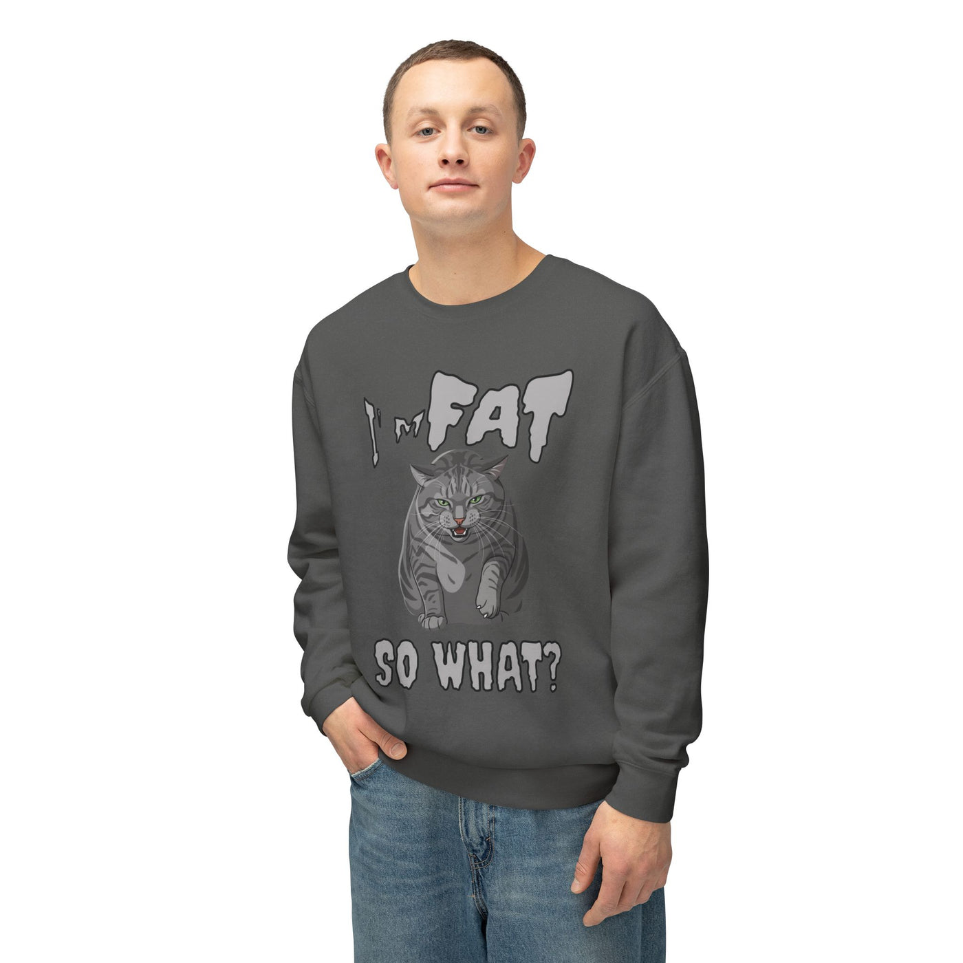 I'm Fat. So What? Cat Poster Design Unisex Crewneck Sweatshirt