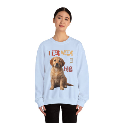 Dog just want a Hug Unisex Crewneck Sweatshirt featuring a golden puppy and playful lettering