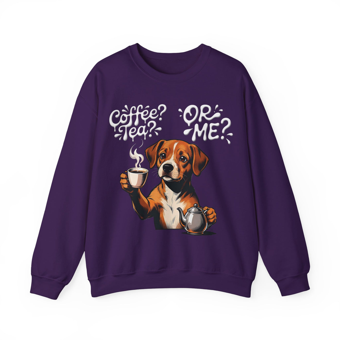 Coffee? Tea? Or Me? Dog Graphic Unisex Crewneck Sweatshirt