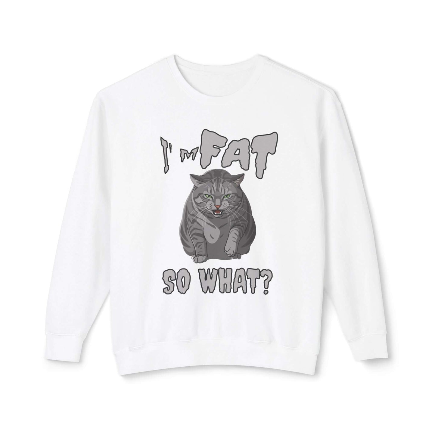 I'm Fat So What - Cat Poster Unisex Crewneck Sweatshirt featuring a playful cat graphic.