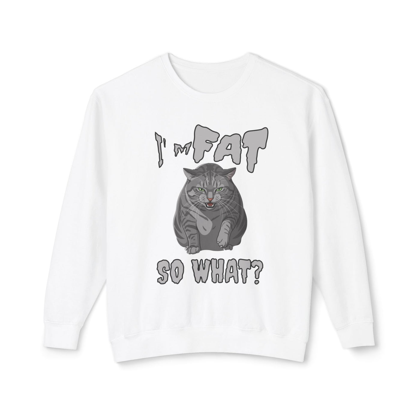 I'm Fat. So What? Cat Poster Design Unisex Crewneck Sweatshirt