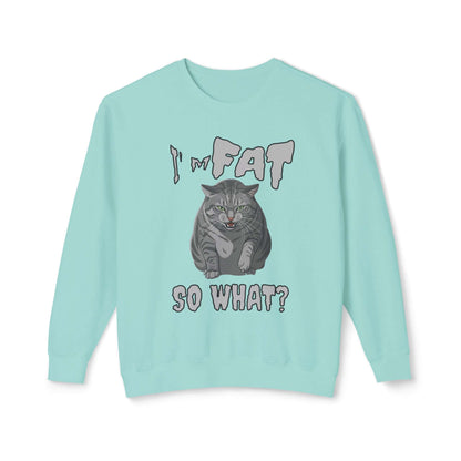 I'm Fat So What - Cat Poster Unisex Crewneck Sweatshirt featuring a bold cat graphic on a mint background.