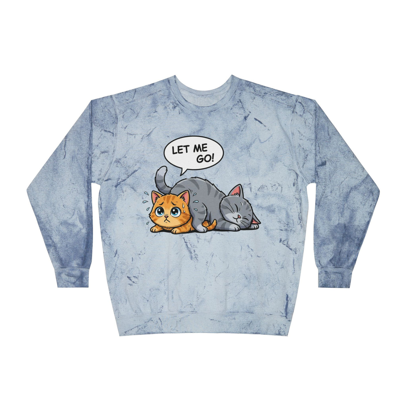 Let Me Go Cat style 3 Crewneck Tie-Dye Cozy Sweatshirt