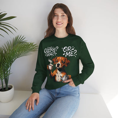 Coffee? Tea? Or Me? Dog Graphic Unisex Crewneck Sweatshirt