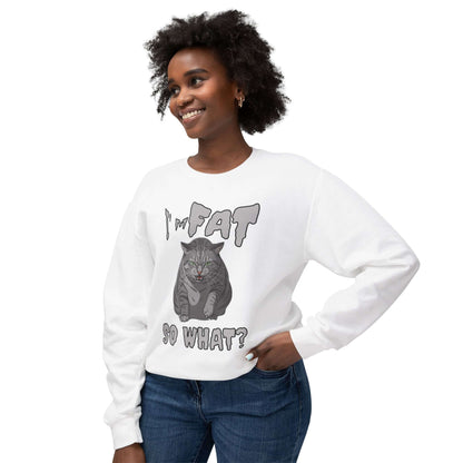 I'm Fat So What - Cat Poster Unisex Crewneck Sweatshirt