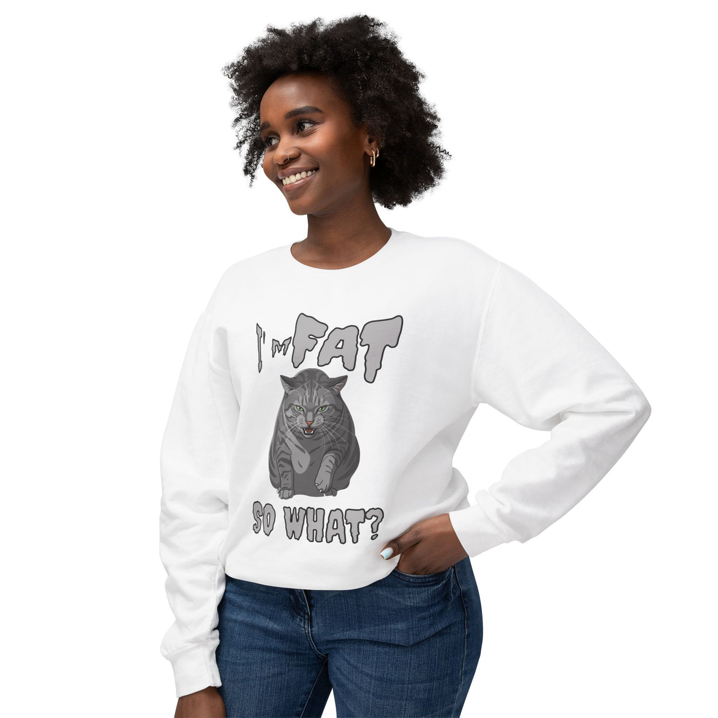 I'm Fat. So What? Cat Poster Design Unisex Crewneck Sweatshirt