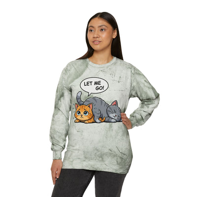 Let Me Go Cat style 3 Crewneck Tie-Dye Cozy Sweatshirt