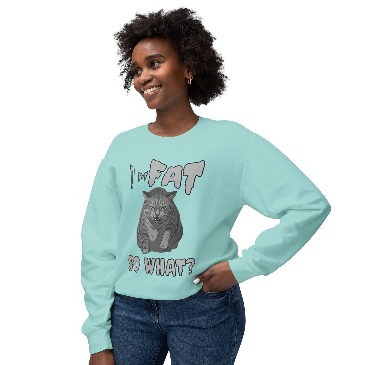 I'm Fat. So What? Cat Poster Design Unisex Crewneck Sweatshirt