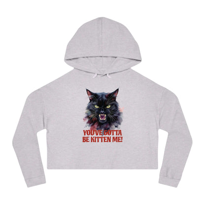 You've Gotta Be Kitten Me - Black Cat Women Cropped Hoodie with a fierce cat graphic on a gray background.